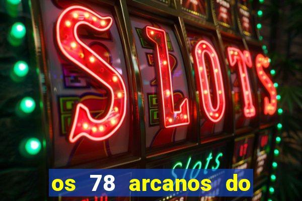 os 78 arcanos do tarot e seus significados